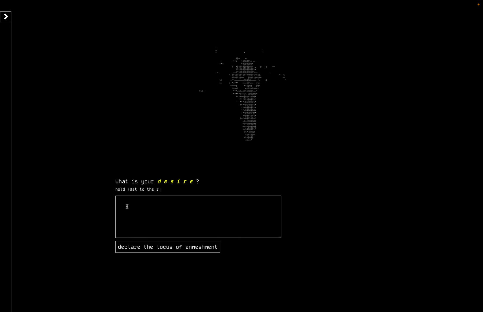 The recorded desire-entry screen: an animated ASCII figure above a text field and a button labeled declare the locus of enmeshment.